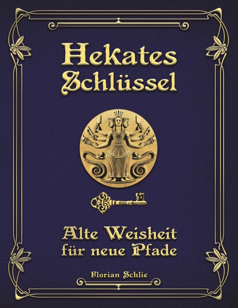 Hekates Schlüssel: Alte Weisheit für neue Pfade