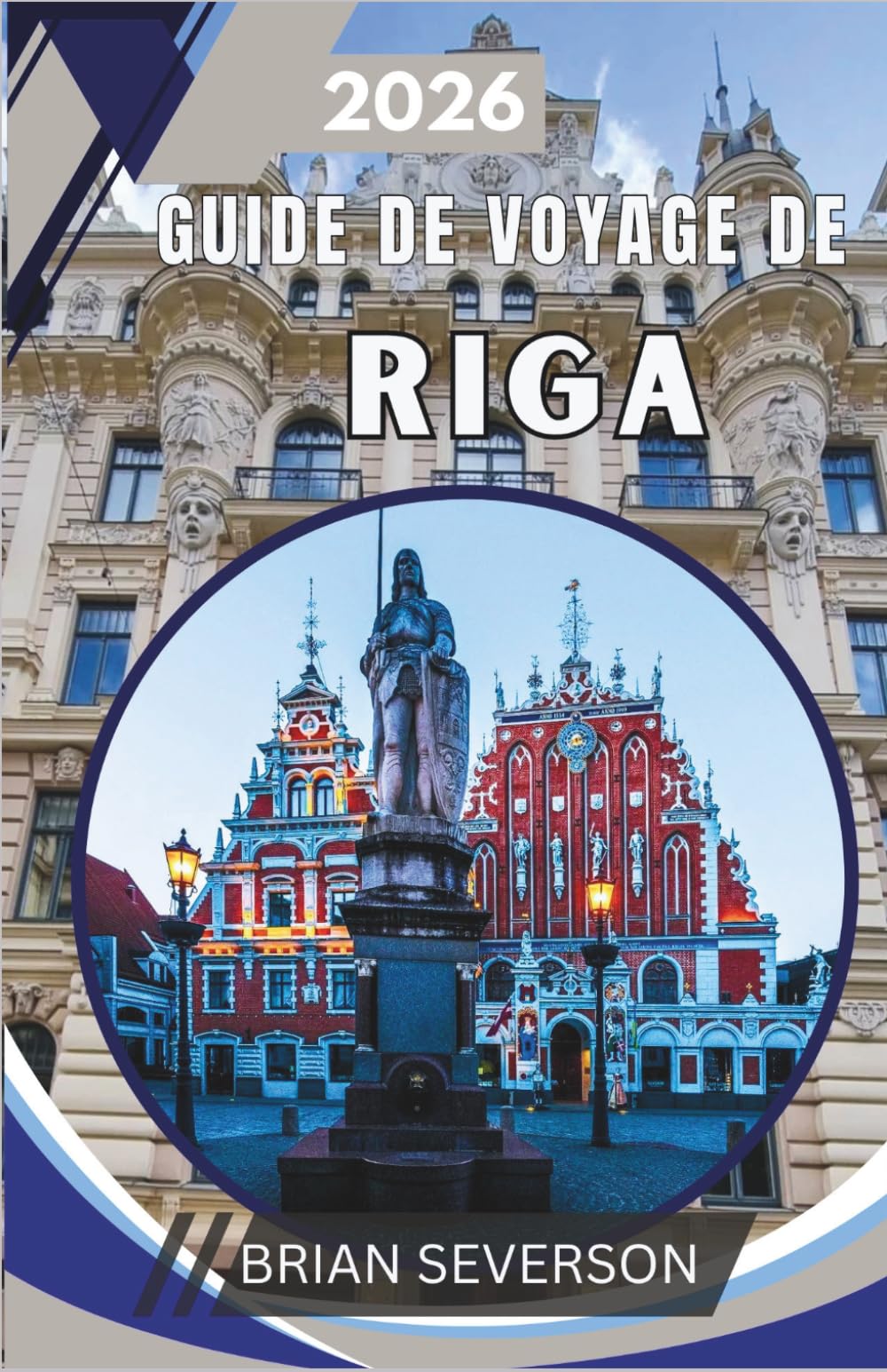 Guide de voyage de Riga 2026: Découvrir une capitale classée au patrimoine mondial de l'UNESCO : itinéraires, marchés gastronomiques, conseils de transport et promenades insolites