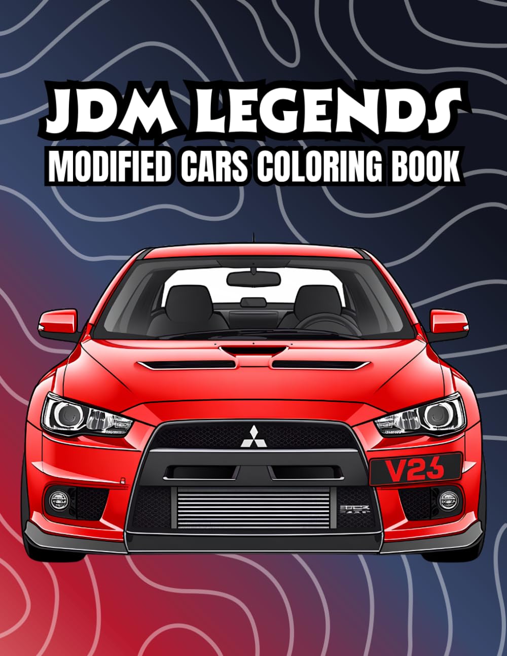JDM Legends: Modified Cars Coloring Book for Adults, Teens, and Kids - Featuring Iconic JDM Cars, Tuner Cars, and Street Racing Legends