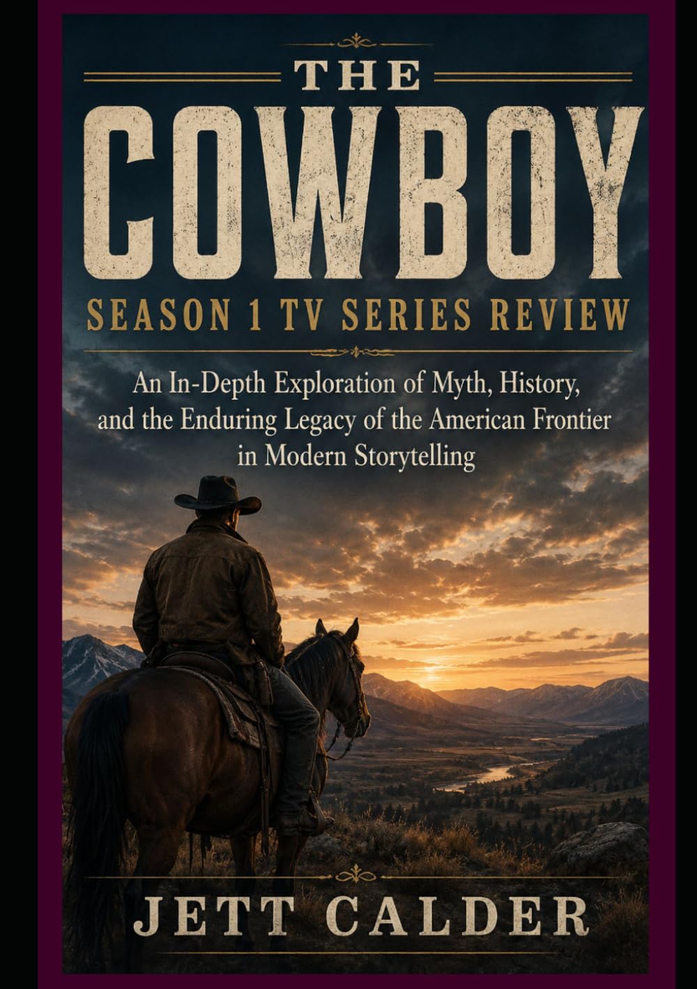 The Cowboy Season 1 TV Series Review: An In-Depth Exploration of Myth, History, and the Enduring Legacy of the American Frontier in Modern Storytelling
