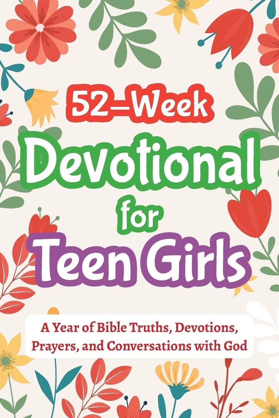 52-Week Devotional for Teen Girls - A Year of Bible Truths, Devotions, Prayers, and Conversations with God: Christian Gifts for Teenage Girls - ... and More: 2 (Christian & Baptism Gift Books)