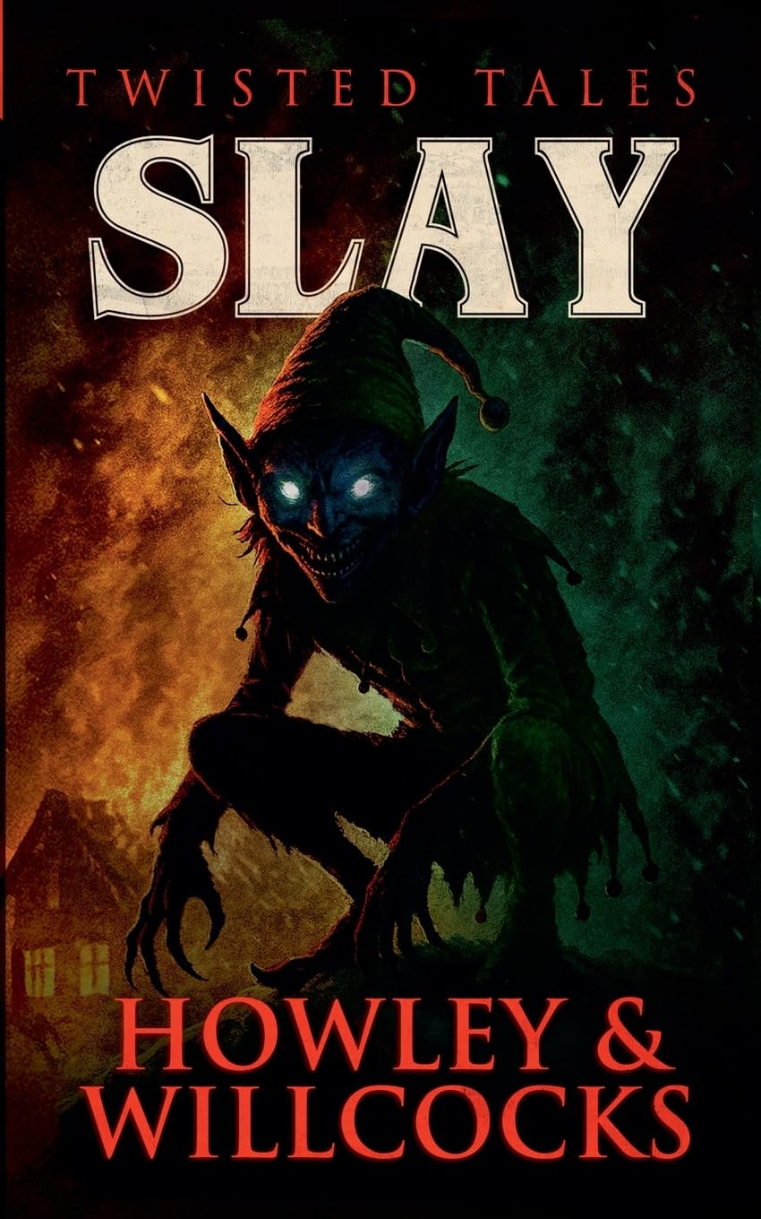 Slay: A Festive Folk Horror Story of Offerings, Old Gods, and Christmas Terror: 3 (Twisted Tales)