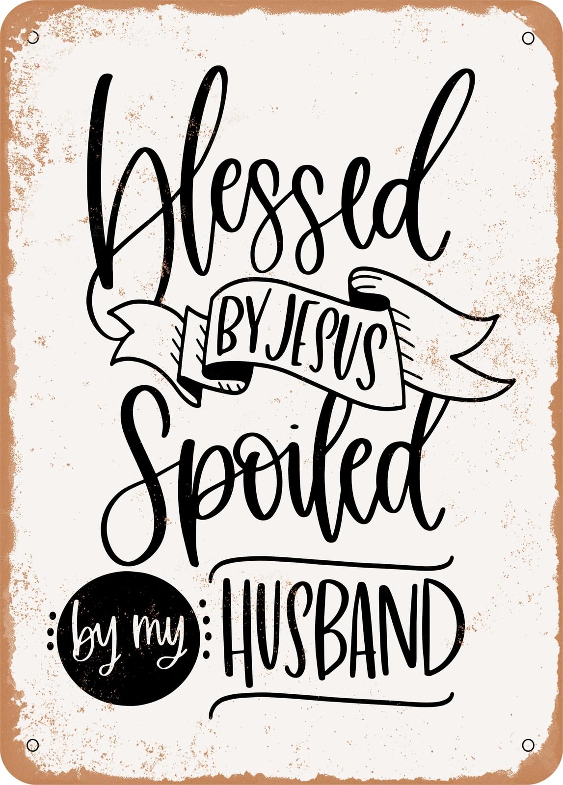 Metal Sign - Blessed by Jesus Spoiled Husband - Vintage Rusty Look home decor