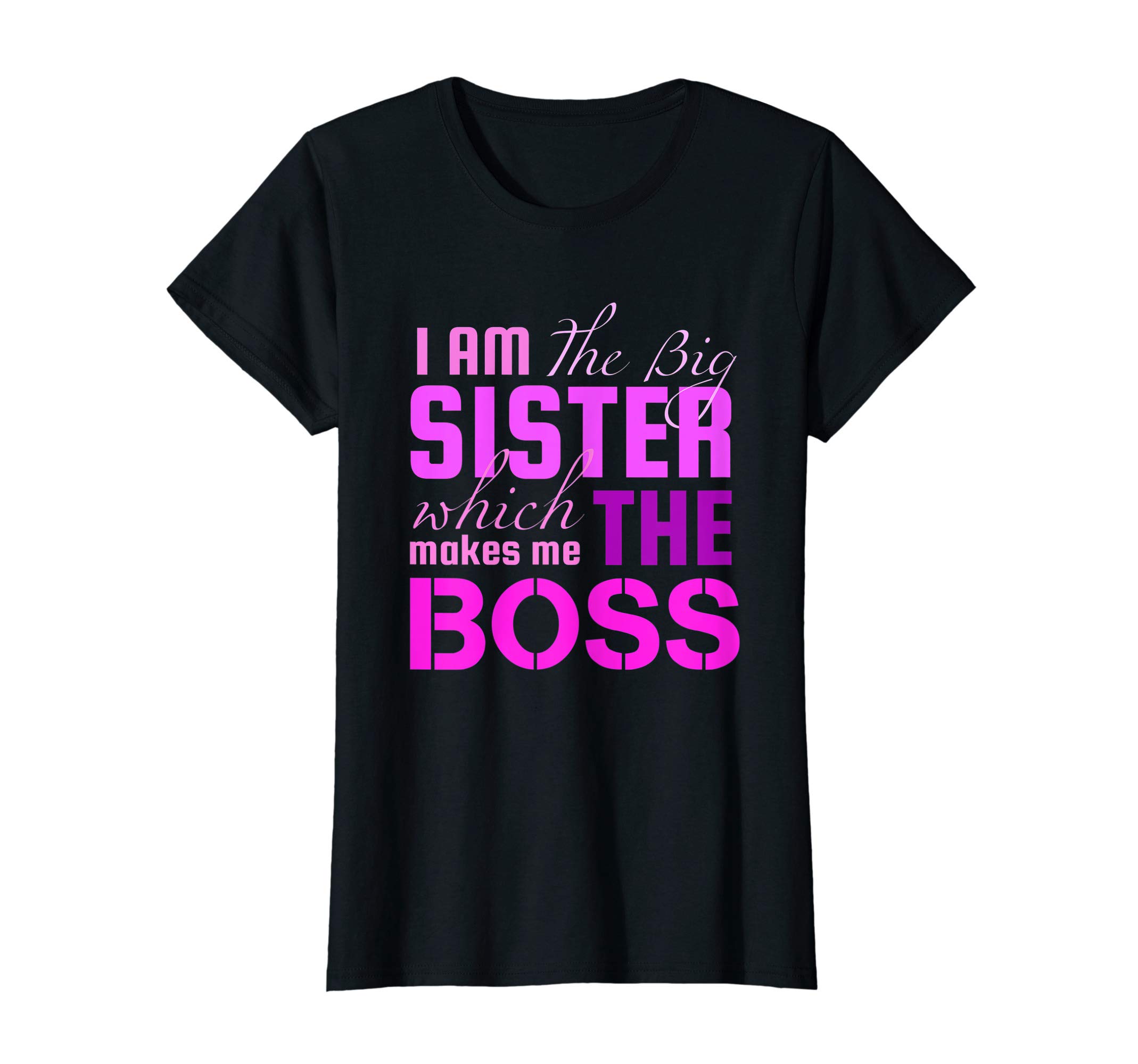 I Am The Big Sister Boss Girl Fun Saying ShirtsI Am The Big Sister Boss T-Shirt, Girls Women Fun Shirt Gift T-ShirtOEKO-TEX STANDARD 100