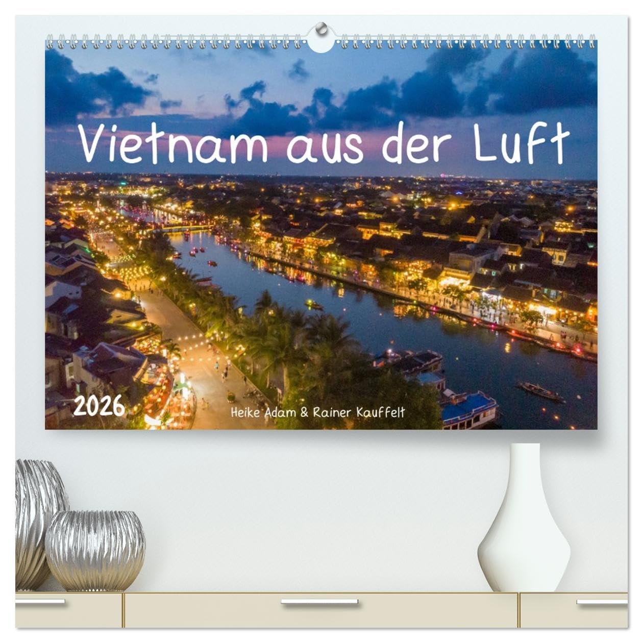 Vietnam aus der Luft (hochwertiger Premium Wandkalender 2026 DIN A2 quer), Kunstdruck in Hochglanz: Mit der Drohne unterwegs in Vietnam (CALVENDO Orte)