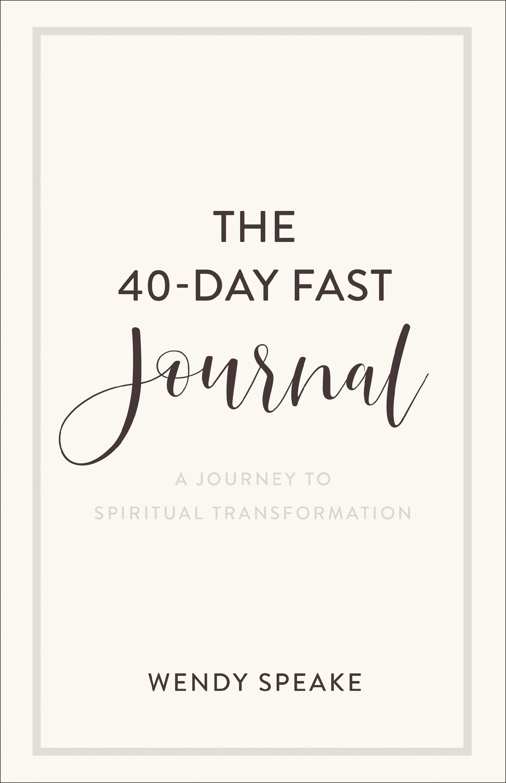 The 40-Day Fast Journal - A Journey to Spiritual Transformation