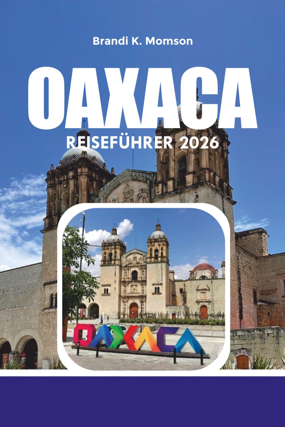 OAXACA REISEFÜHRER 2026: Top-Reiseroute, Aktivitäten, Unterkünfte & Reisetipps