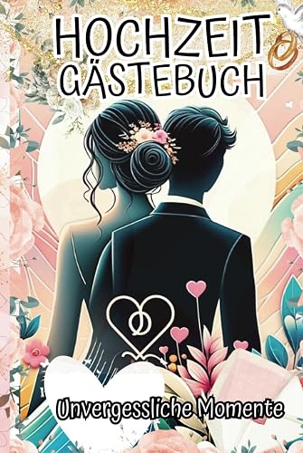 Hochzeit Gästebuch - Unvergessliche Momente: Modernes Gästebuch für junge Paare mit Platz für 80 einzigartige Einträge und Fotos