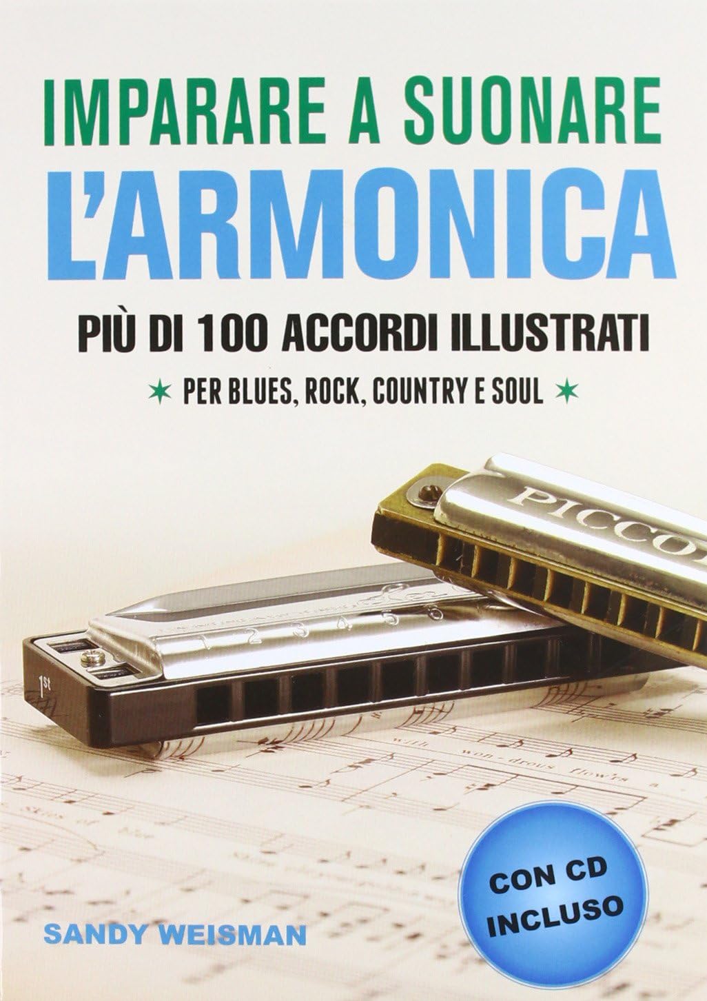 Imparare a suonare l'armonica. Più di 100 accordi illustrati per blues, rock, country e soul
