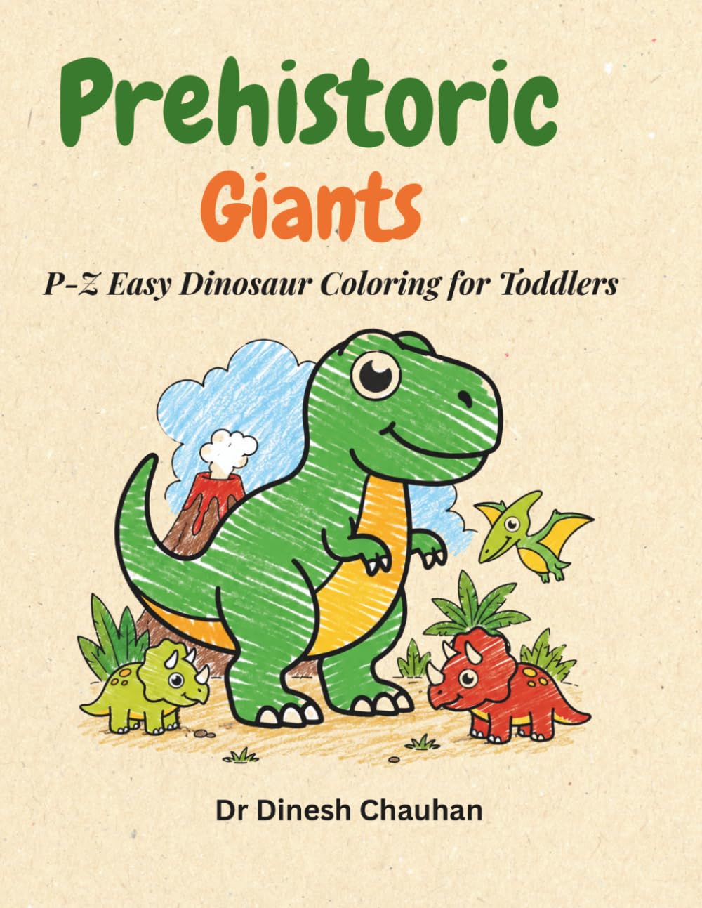 Prehistoric Giants: P-Z Easy Dinosaur Coloring for Toddlers (Dinosaur Coloring Book A-Z)