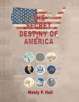 The Secret Destiny of America: Hall, Manly P: 9786964272899