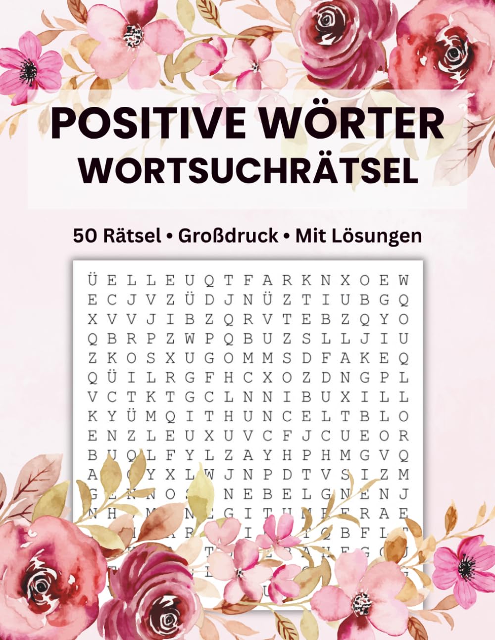 Positive Wörter Wortsuchrätsel: Großdruck Wortsuchrätsel für Erwachsene & Senioren Mit Lösungen.