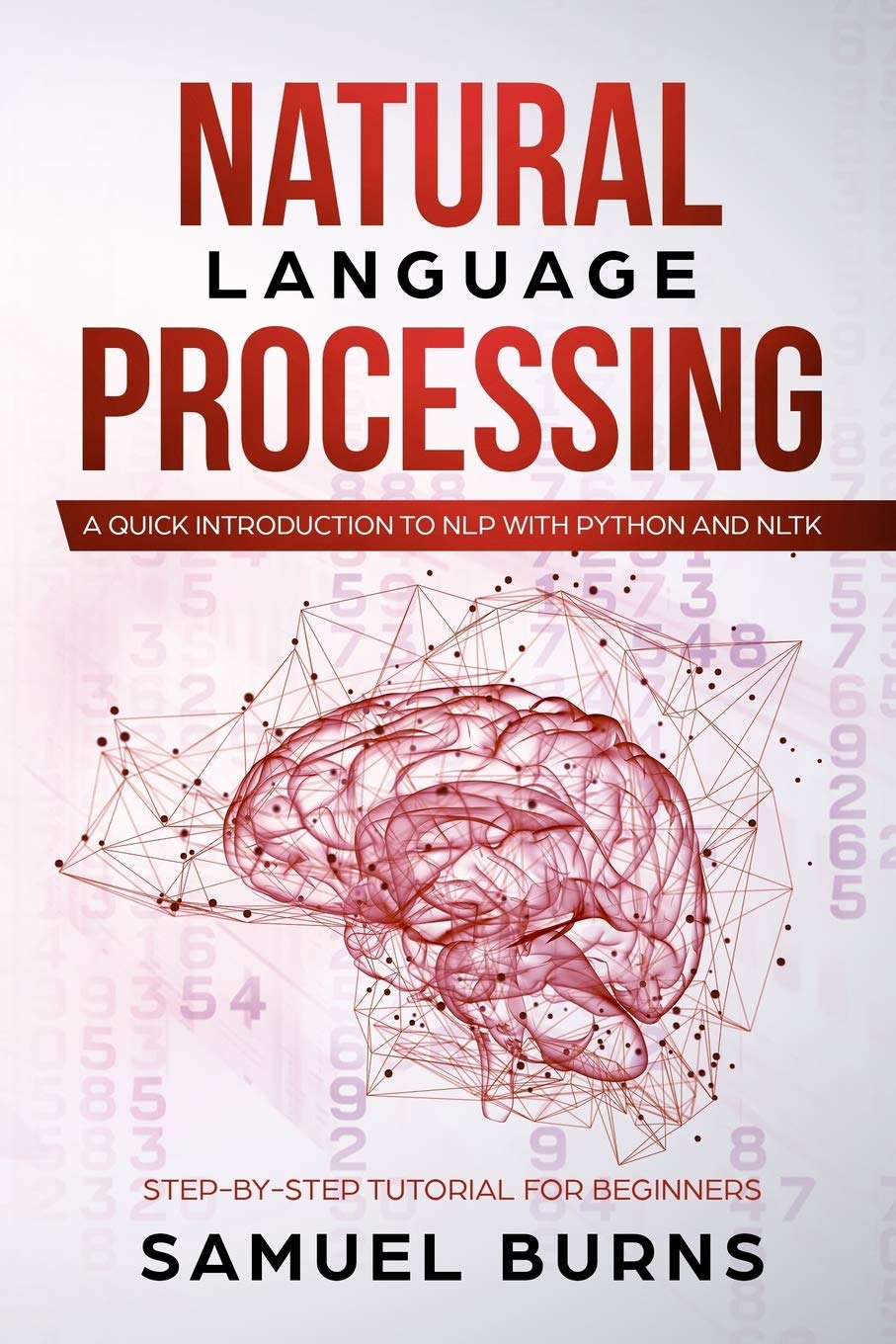 Natural Language Processing: A Quick Introduction to NLP with Python and NLTK: 1 (Step-by-Step Tutorial for Beginners)