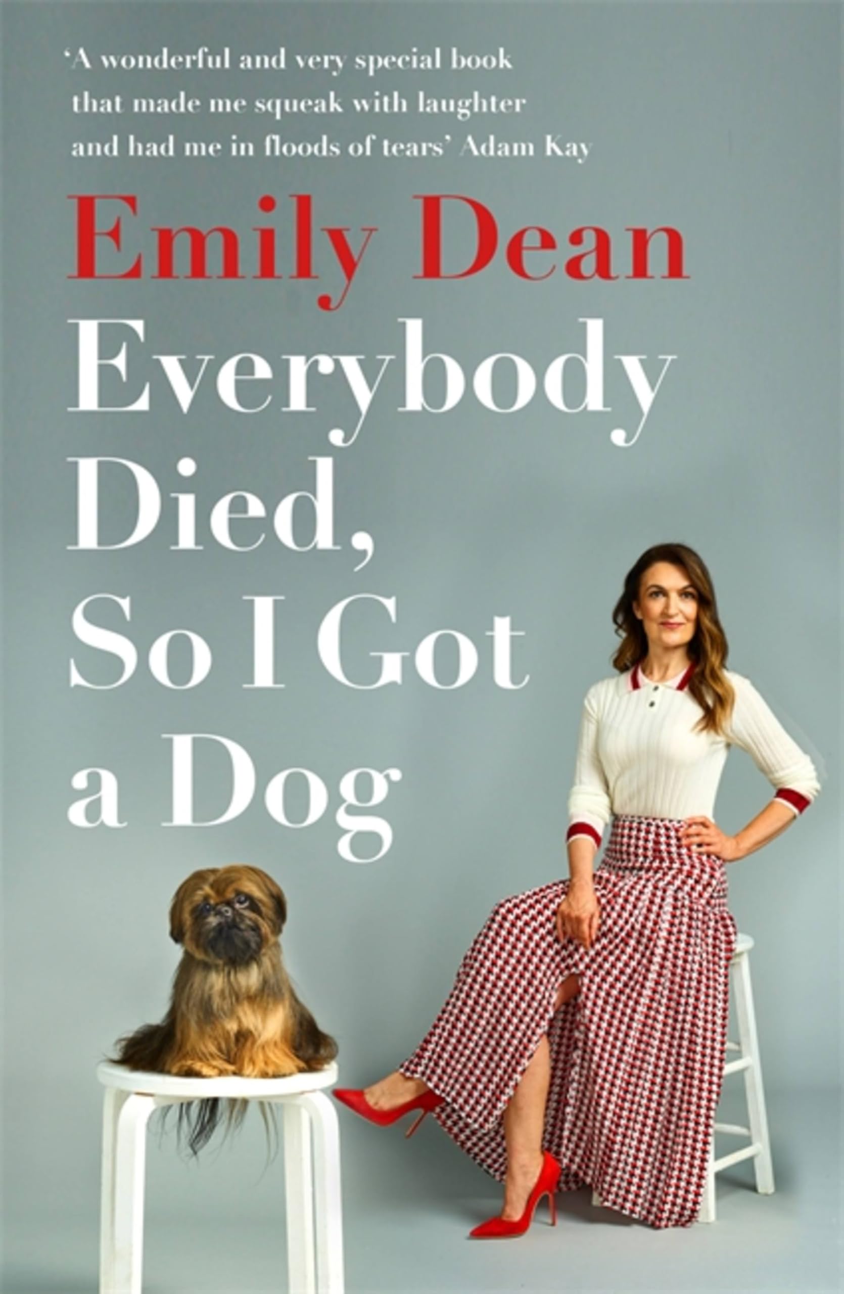 Everybody Died, So I Got a Dog: 'Will make you laugh, cry and... - Dean, Emily