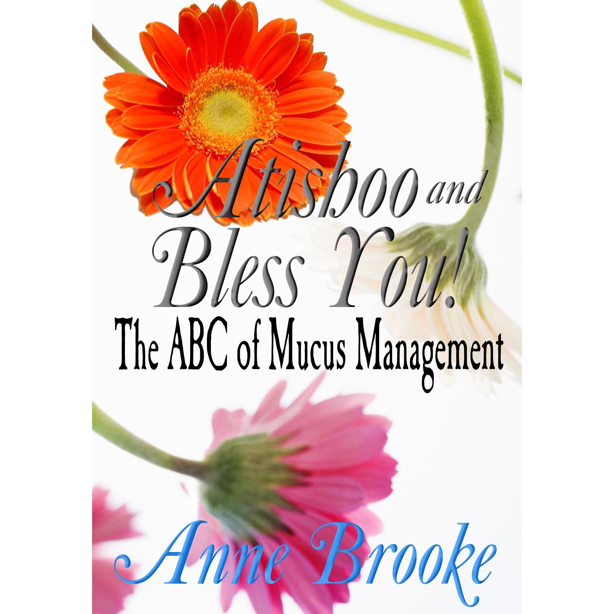 Atishoo and Bless You! The ABC of Mucus Management
