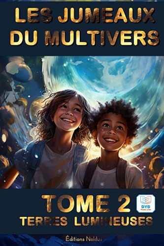 LES JUMEAUX DU MULTIVERS TOME2 - LES JUMEAUX DU MULTIVERS - Adapté DYS Lecture Facile: Un tourbillon d'aventures à travers des univers étrangers et ... quête de sagesse et des valeurs universelles
