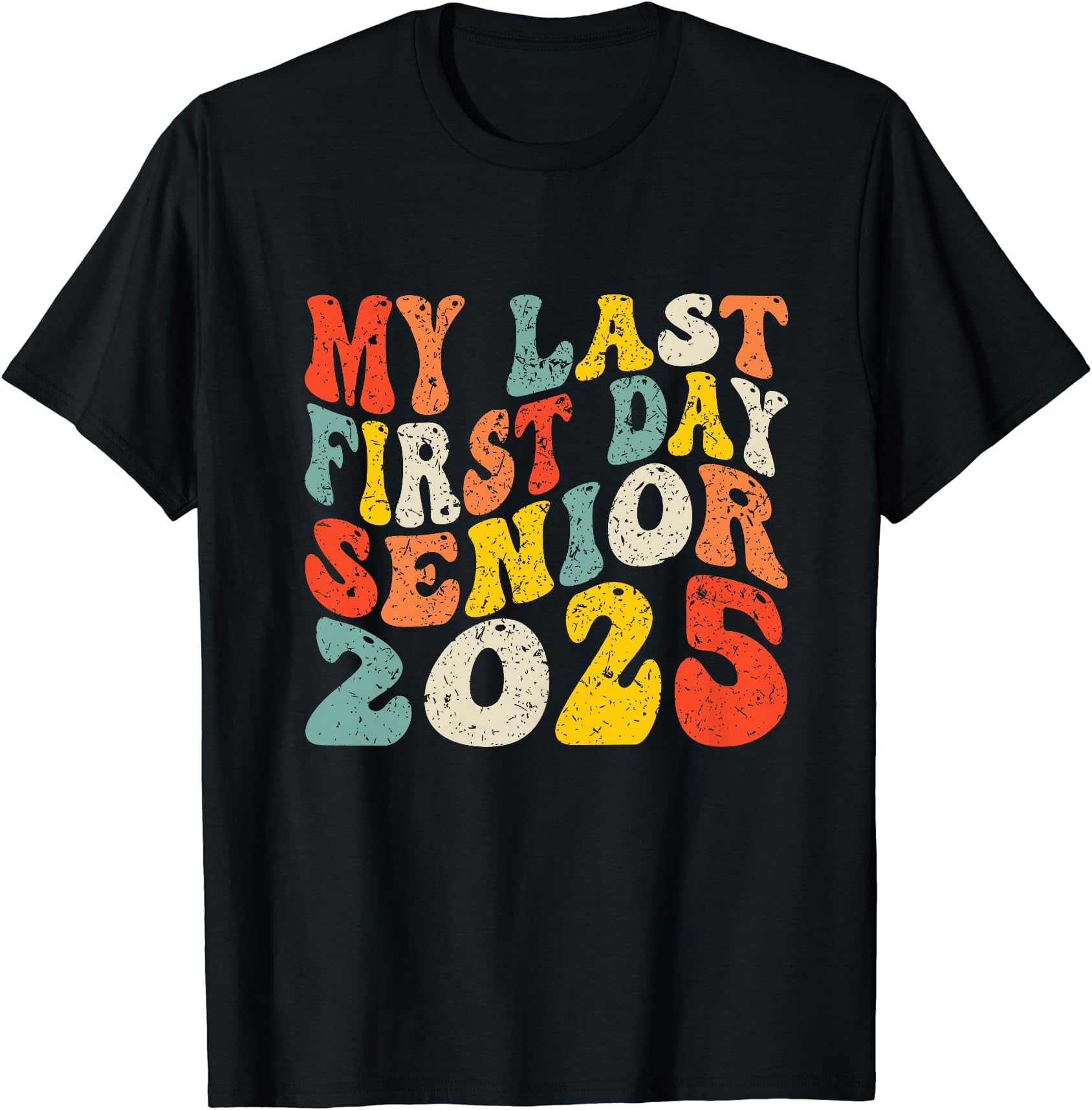 My Last First Day Senior 2025 Idea Class 2025 Back To School T-Shirt