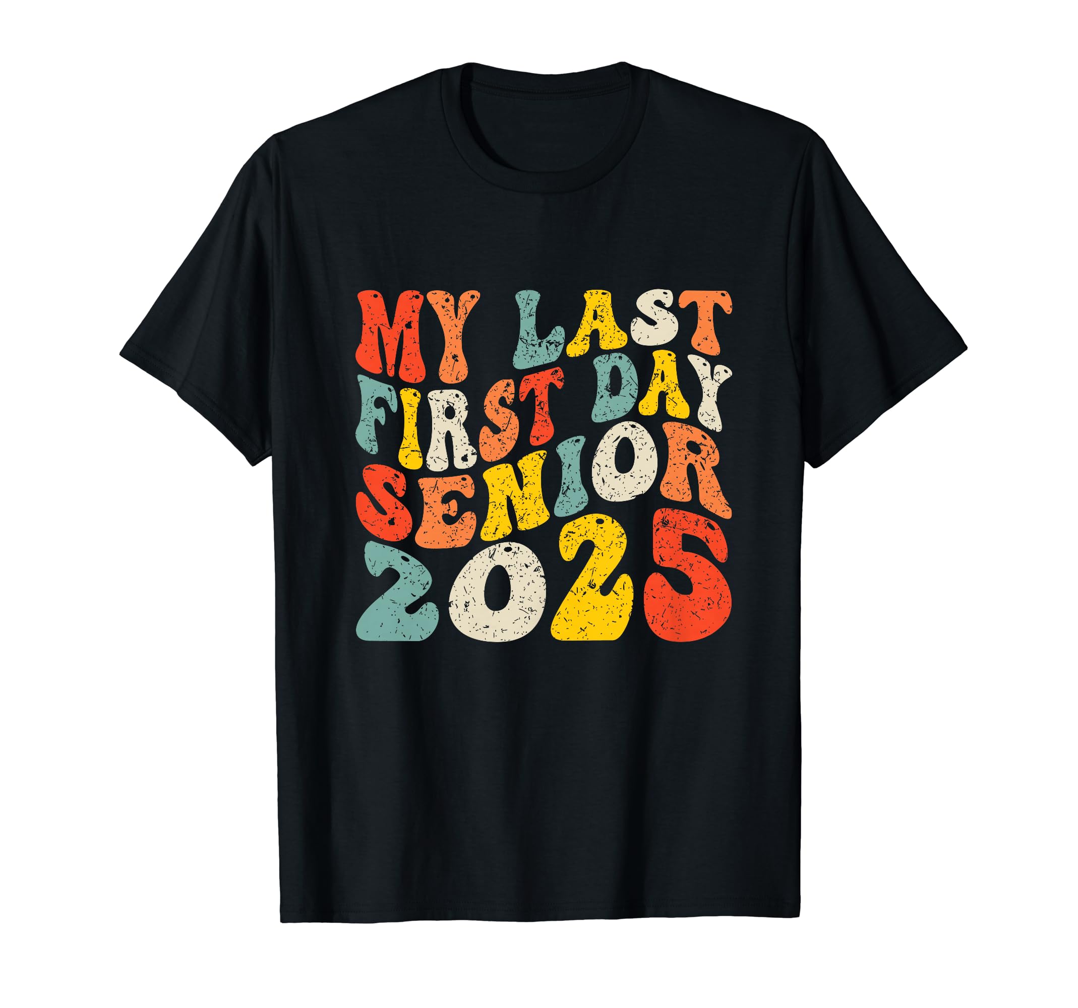 My Last First Day Senior 2025 Idea Class 2025 Back To School T-Shirt
