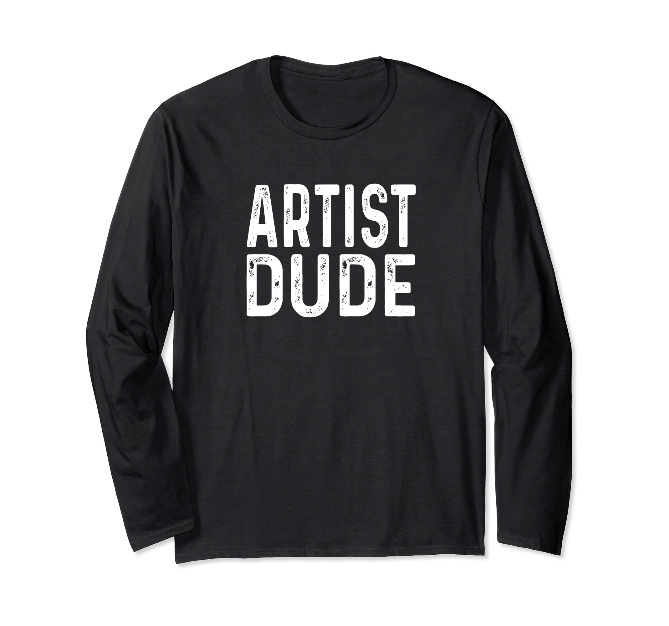 Artist Dude Distressed Film Art Music Theatre Tattoo Sculpto Long Sleeve T-Shirt