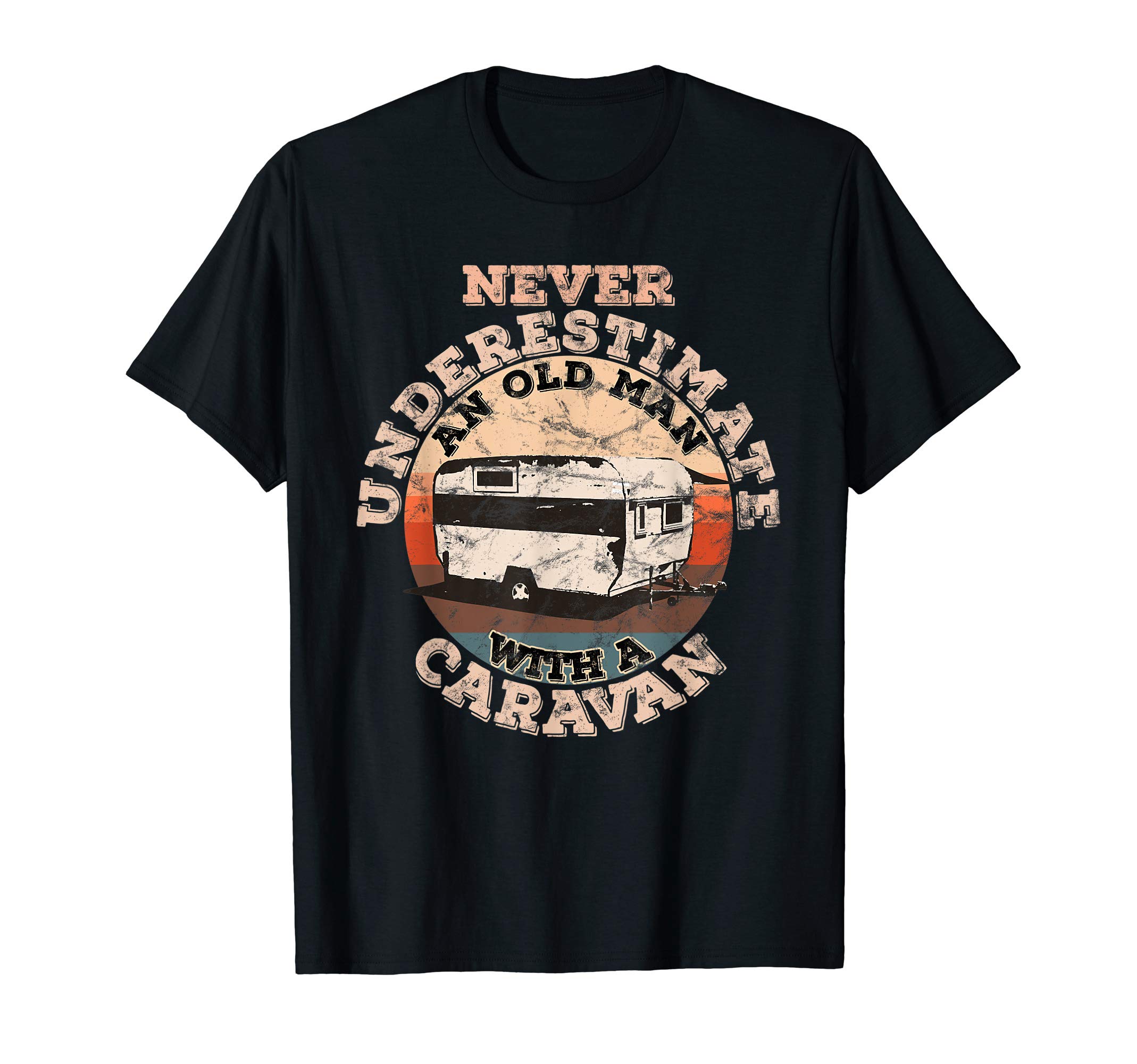 Old man with a Caravan Shirt & GiftNever underestimate an old man with a Caravan T-ShirtOEKO-TEX STANDARD 100