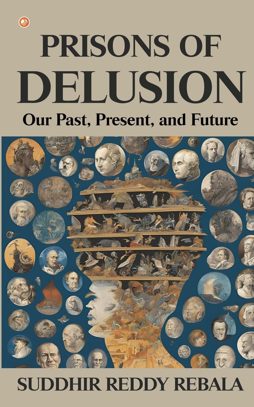Prisons Of Delusion: Our Past, Present, and Future