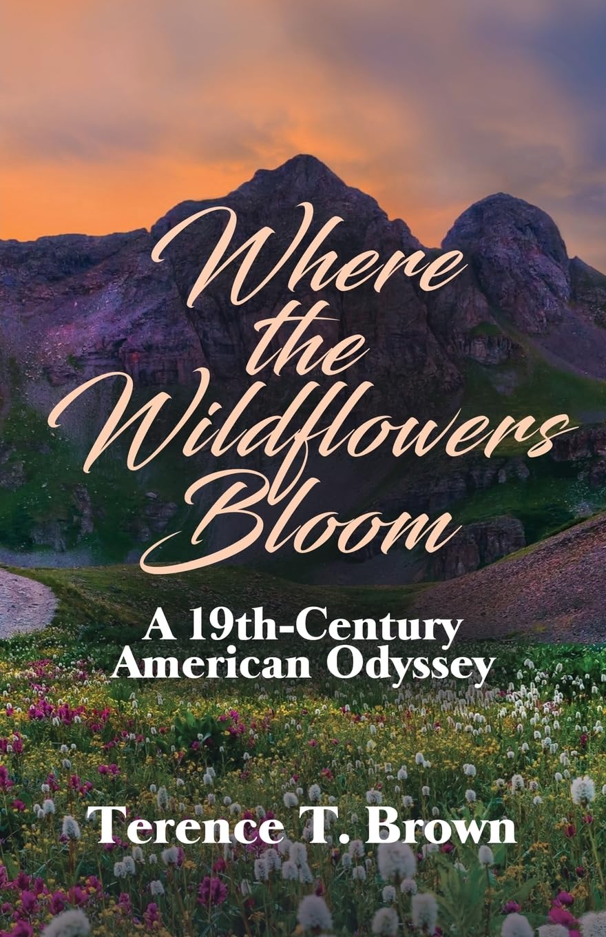 Where the Wildflowers Bloom: A 19th Century America Odyssey