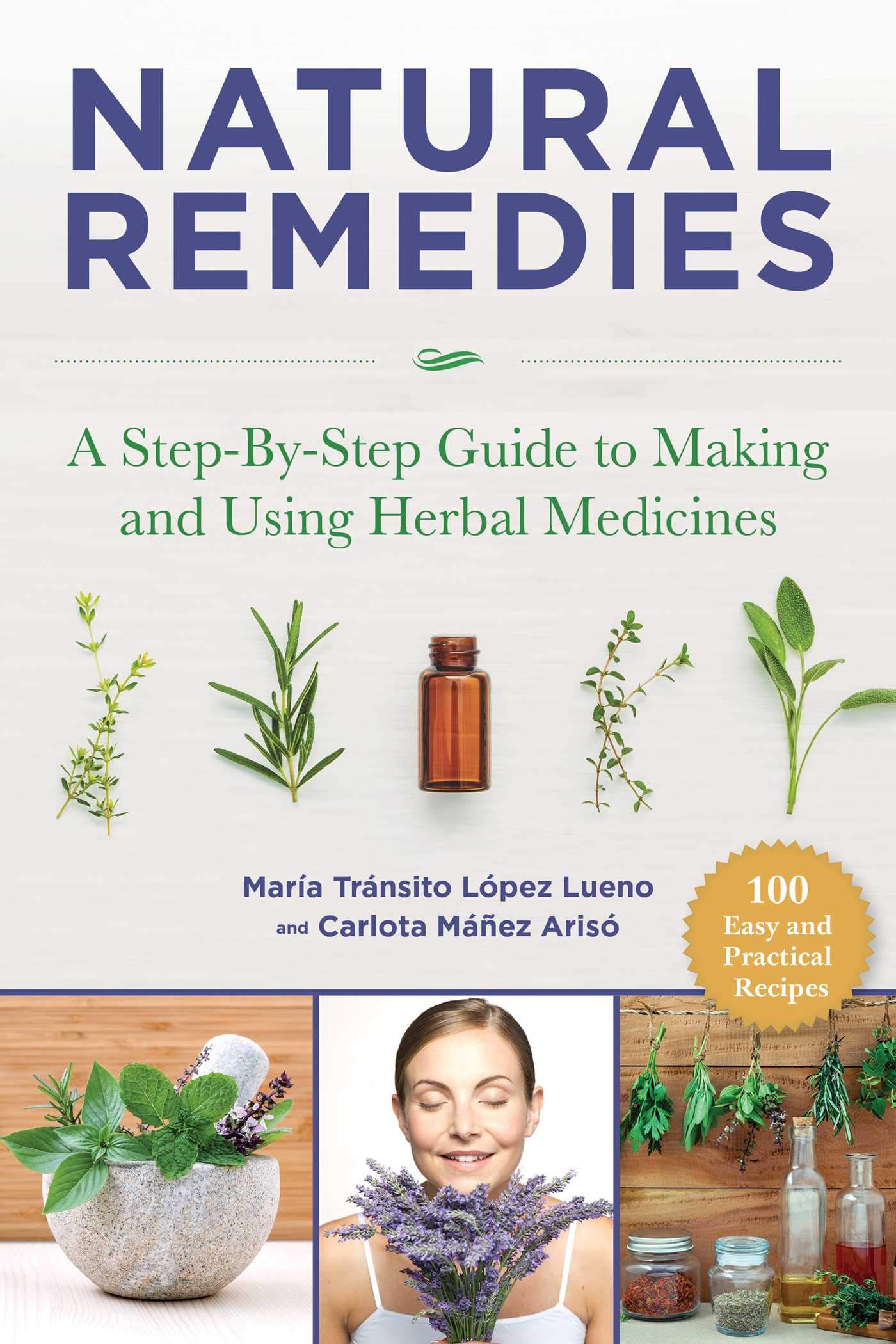 Natural Remedies: A Step-By-Step Guide to Making and Using Herbal Medicines