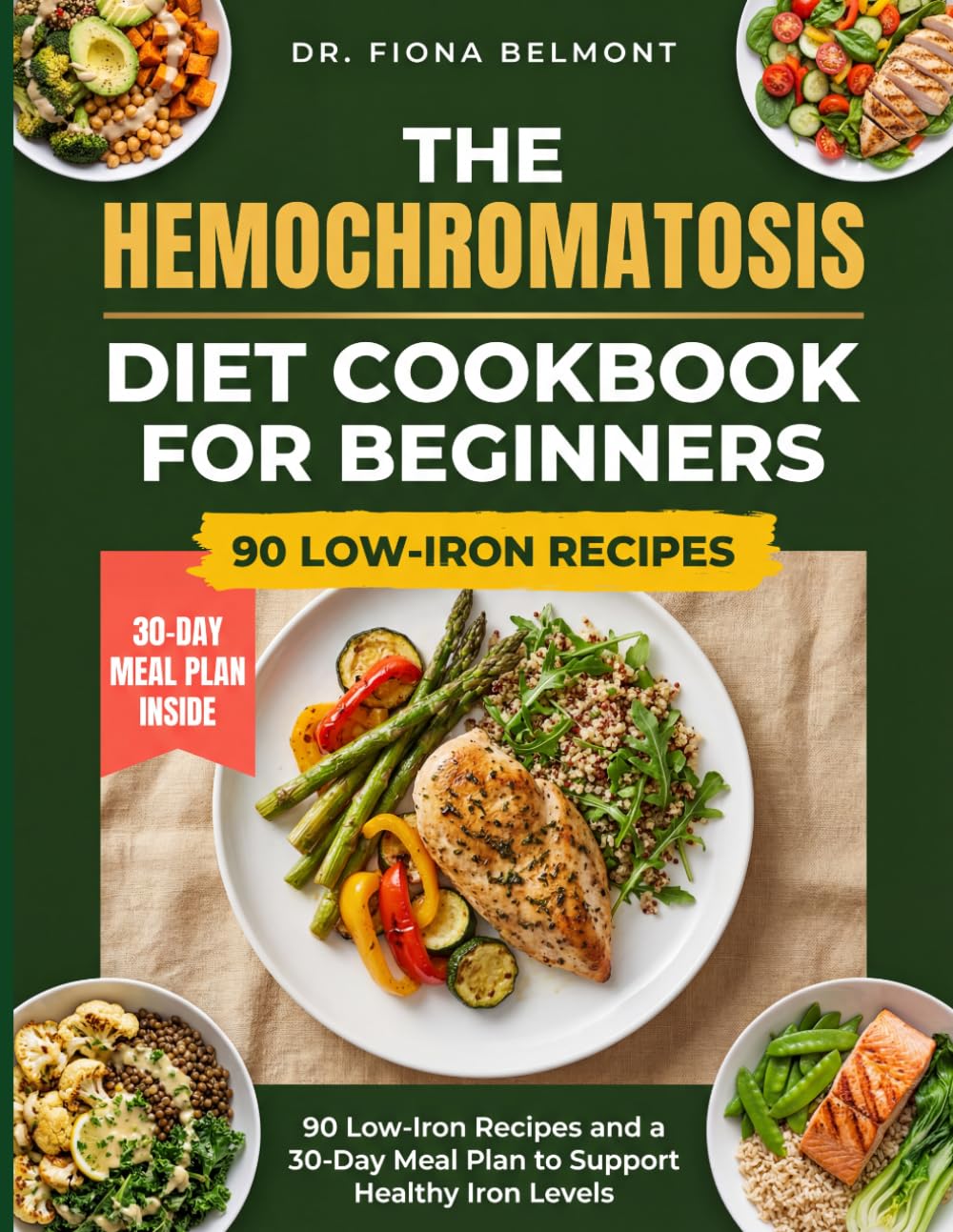 THE HEMOCHROMATOSIS DIET COOKBOOK: 90 Low-Iron Recipes and a 30-Day Meal Plan to Support Healthy Iron Levels for Hereditary Hemochromatosis