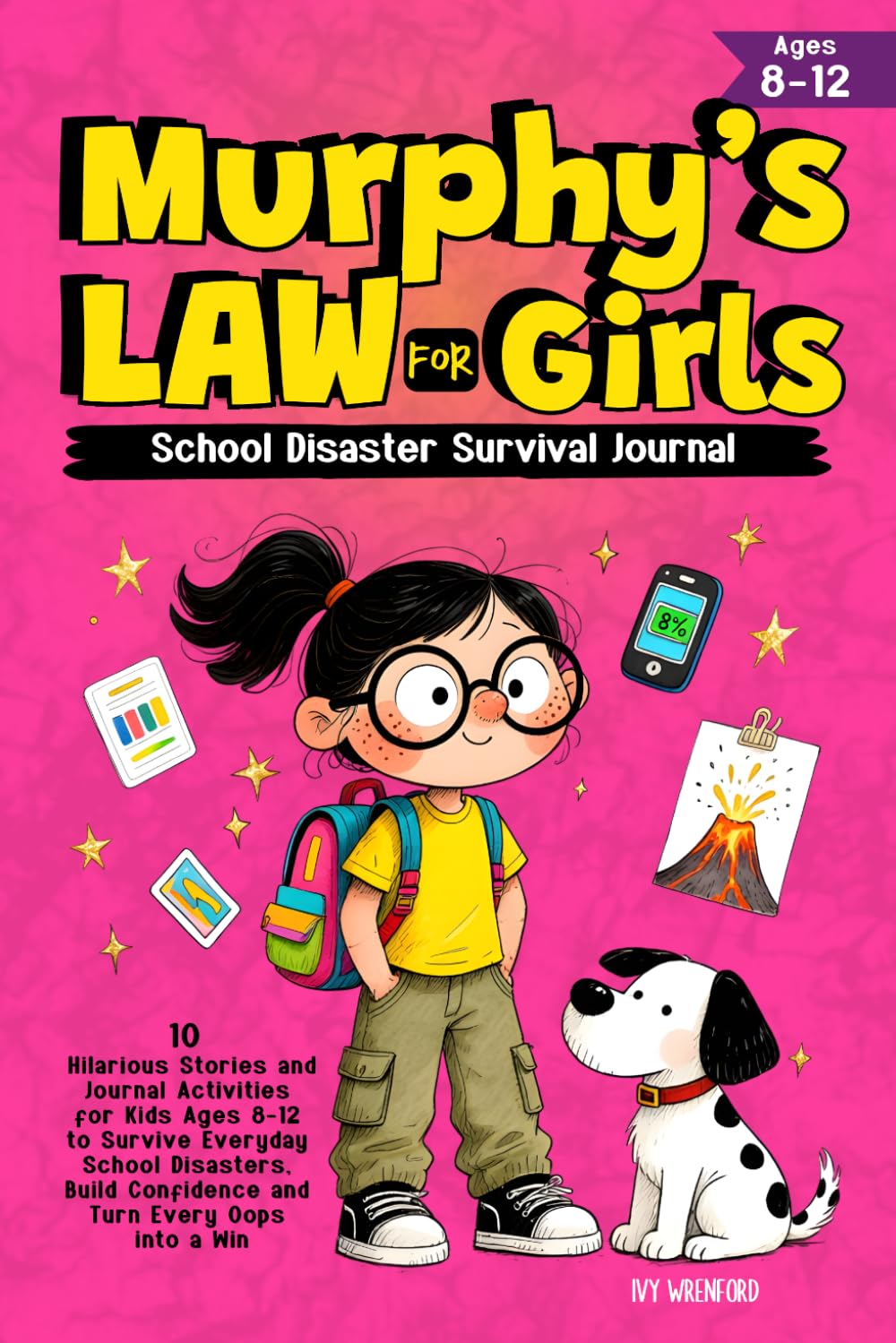 Murphy's Law for Girls: 10 Hilarious Stories and Journal Activities for Kids Ages 8-12 to Survive Everyday School Disasters, Build Confidence and Turn Every Oops into a Win