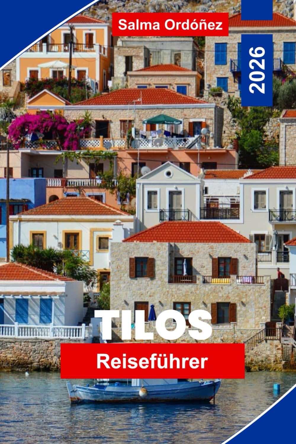 TILOS Reiseführer 2026: Entdecken Sie abgelegene Strände, Wanderwege, traditionelle Dörfer, lokale Küche und praktische Tipps für Ihren griechischen Inselurlaub