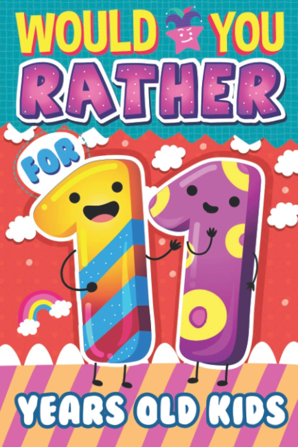 Would You Rather For 11 Years Old Kids: Interactive Game Book For Kids and the Whole Family | Hilarious & Challenging Questions and Scenarios - Fun Books For 11 Years Old Boys & Girls
