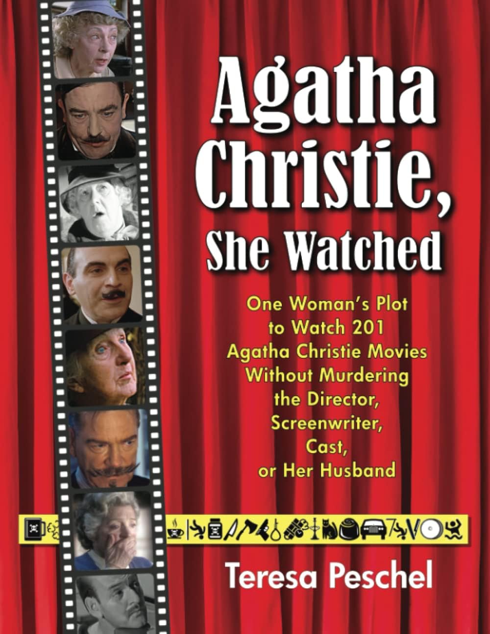 Agatha Christie, She Watched: One Woman's Plot to Watch 201 Christie Adaptations Without Murdering the Director, Screenwriter, Cast, or Her Husband (At the Movies With Teresa)