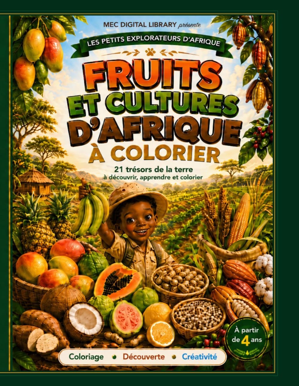 Fruits et Cultures d’Afrique à Colorier: 21 trésors de la terre à découvrir, apprendre et colorier (Les Petits Explorateurs d’Afrique)