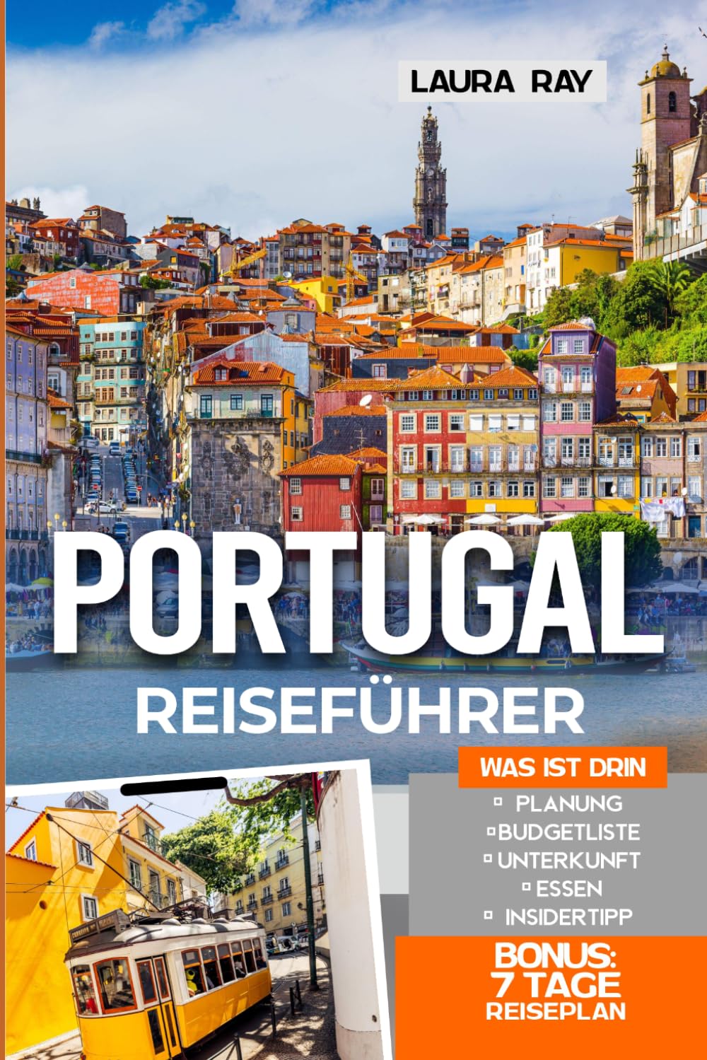 Portugal Reiseführer: TERT Entdecken Sie Lissabon, Porto, Algarve und mehr mit Insider Tipps, detaillierten Reiserouten, versteckten Schätzchen, Türkisblaue Badestellen, Karten, Hotels und Essen