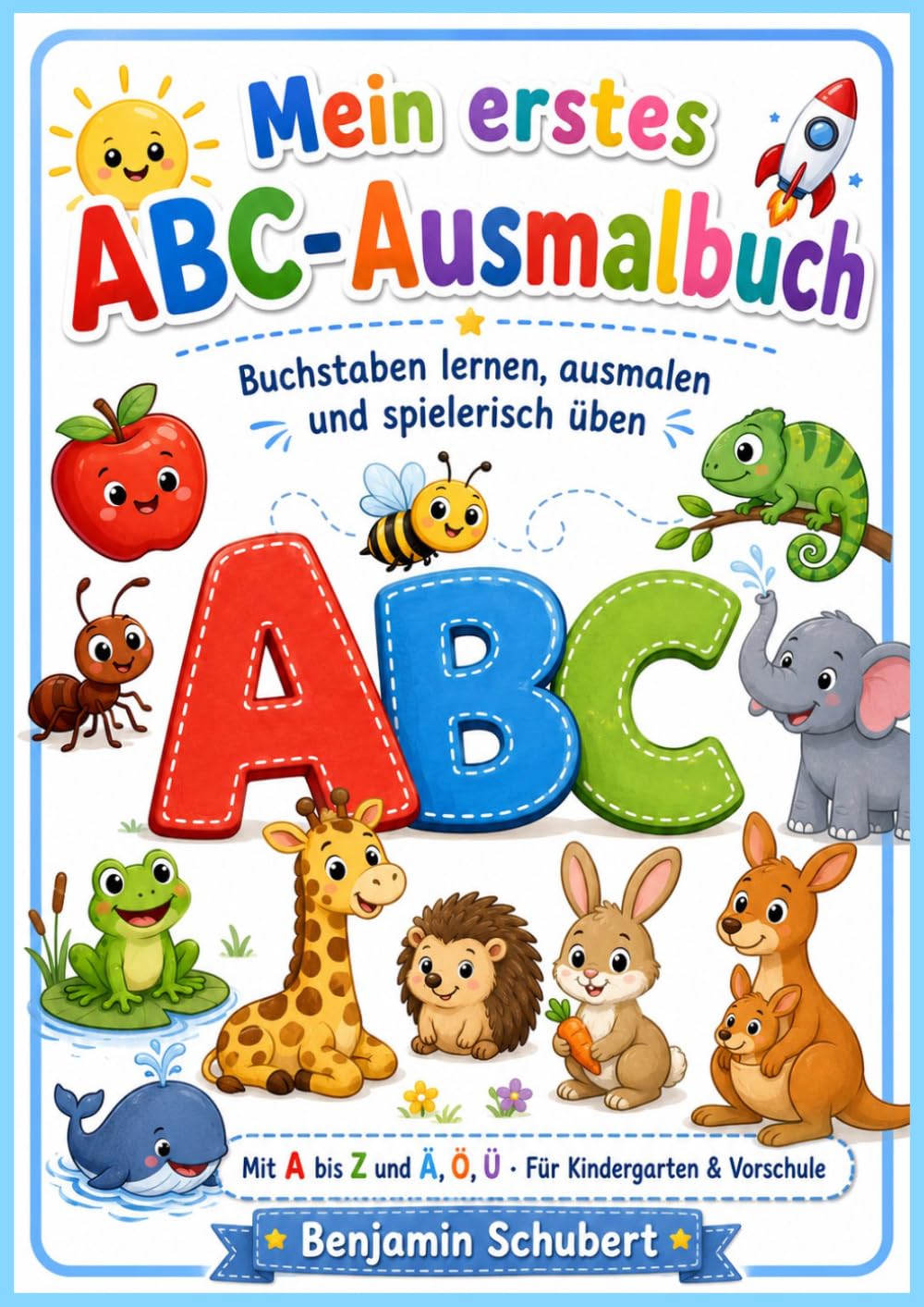 Mein erstes ABC-Ausmalbuch: Buchstaben lernen, ausmalen und spielerisch üben