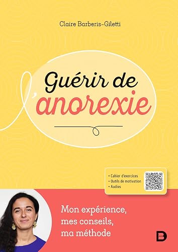 Guérir de l’anorexie: Mon expérience, mes conseils, ma méthode
