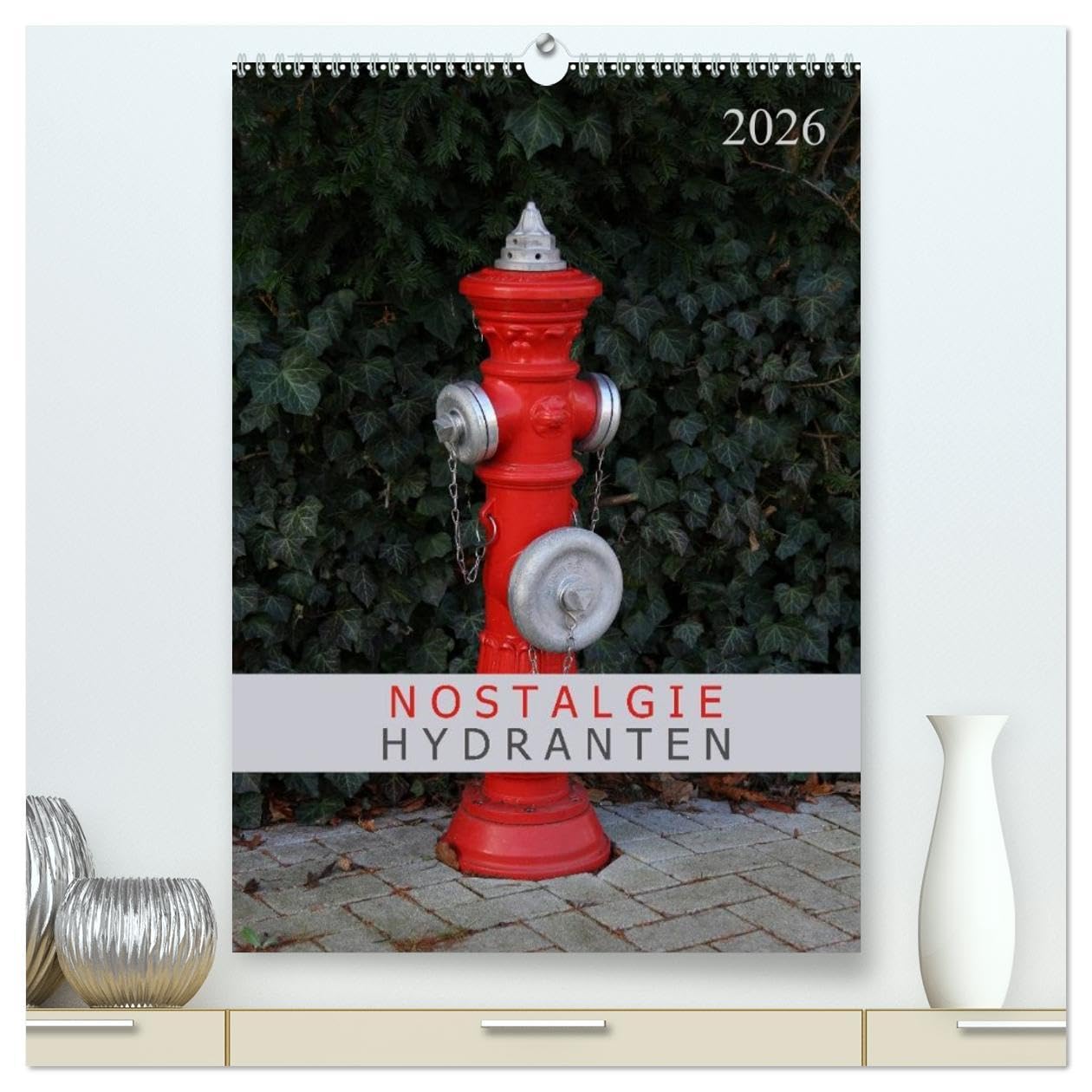 Nostalgie Hydranten (hochwertiger Premium Wandkalender 2026 DIN A2 hoch), Kunstdruck in Hochglanz: Hydranten am Straßenrand (CALVENDO Technologie)