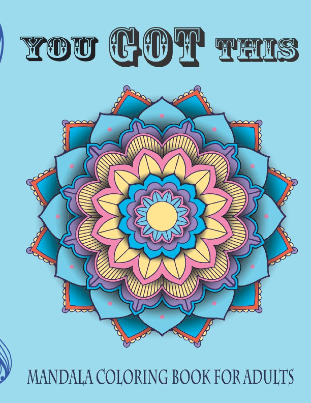 You got this: mandala coloring book for adults Funny quotes