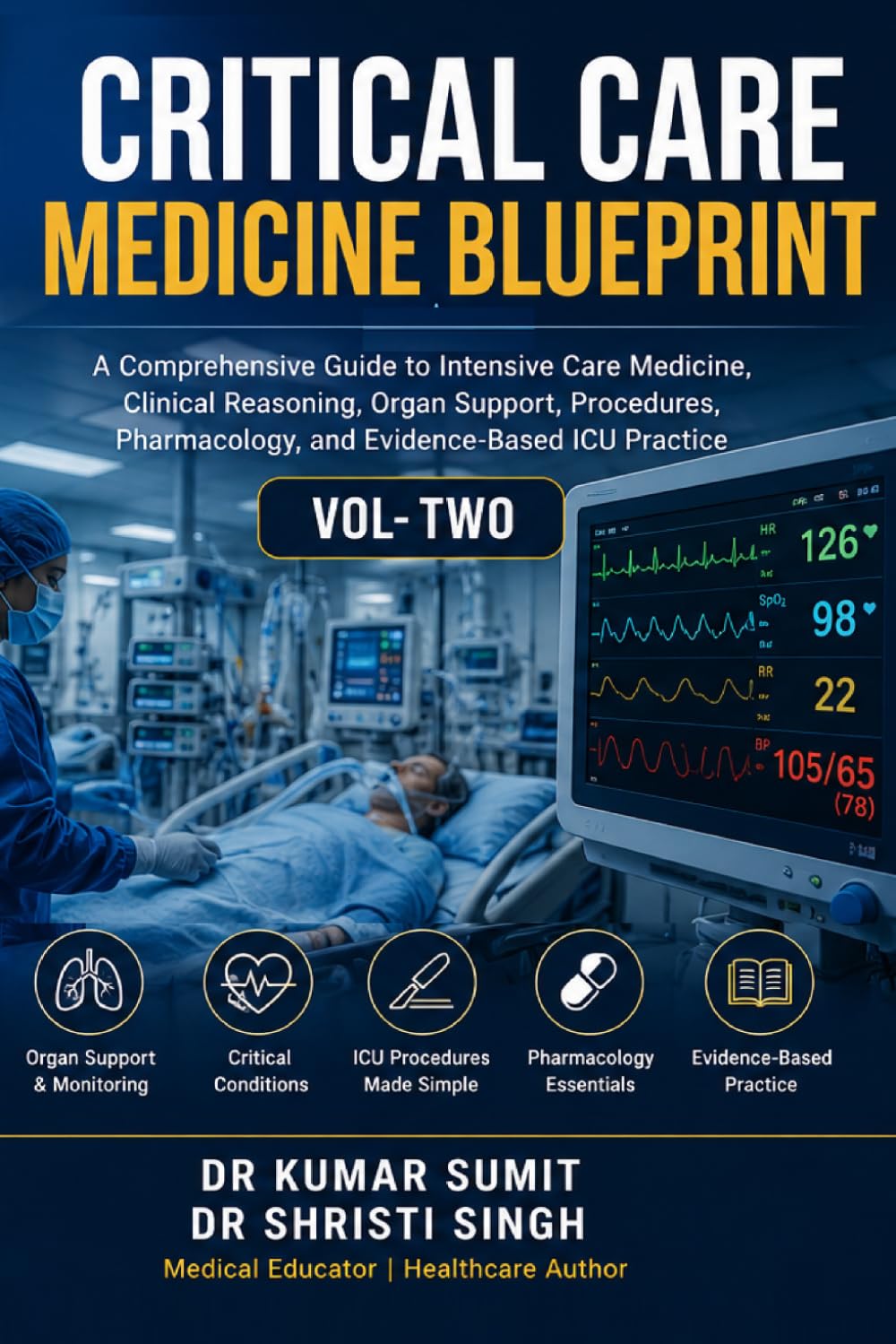 CRITICAL CARE MEDICINE BLUEPRINT VOL- 2: A Comprehensive Guide to Intensive Care Medicine, Clinical Reasoning, Organ Support, Procedures, ... ICU Practice (Doctor Clinical Series)