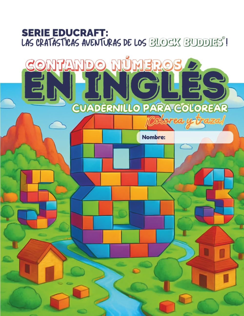 SERIE EDUCRAFT - LAS CRATÁSTICAS AVENTURAS DE LOS BLOCK BUDDIES!: CUADERNILLO PARA COLOREAR Y APRENDER NÚMEROS EN INGLÉS - ¡Colorea y traza!