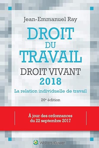 Droit du travail, droit vivant 2018. La relation individuelle de travail. A jour des ordonnances de septembre 2017