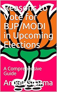 Reasons to Vote for BJP/MODI in Upcoming Elections: A Comprehensive Guide