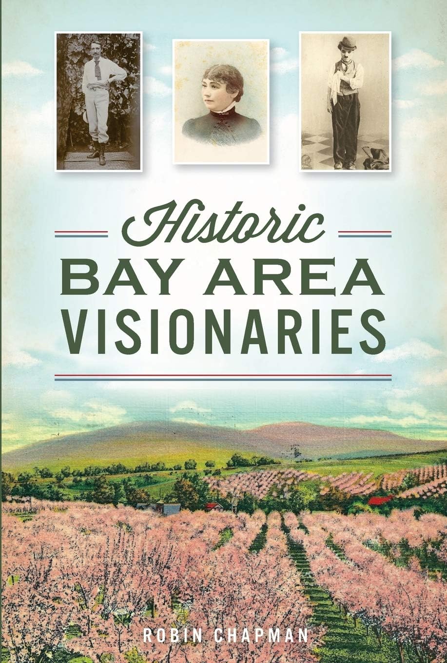 Historic Bay Area Visionaries (American Chronicles)