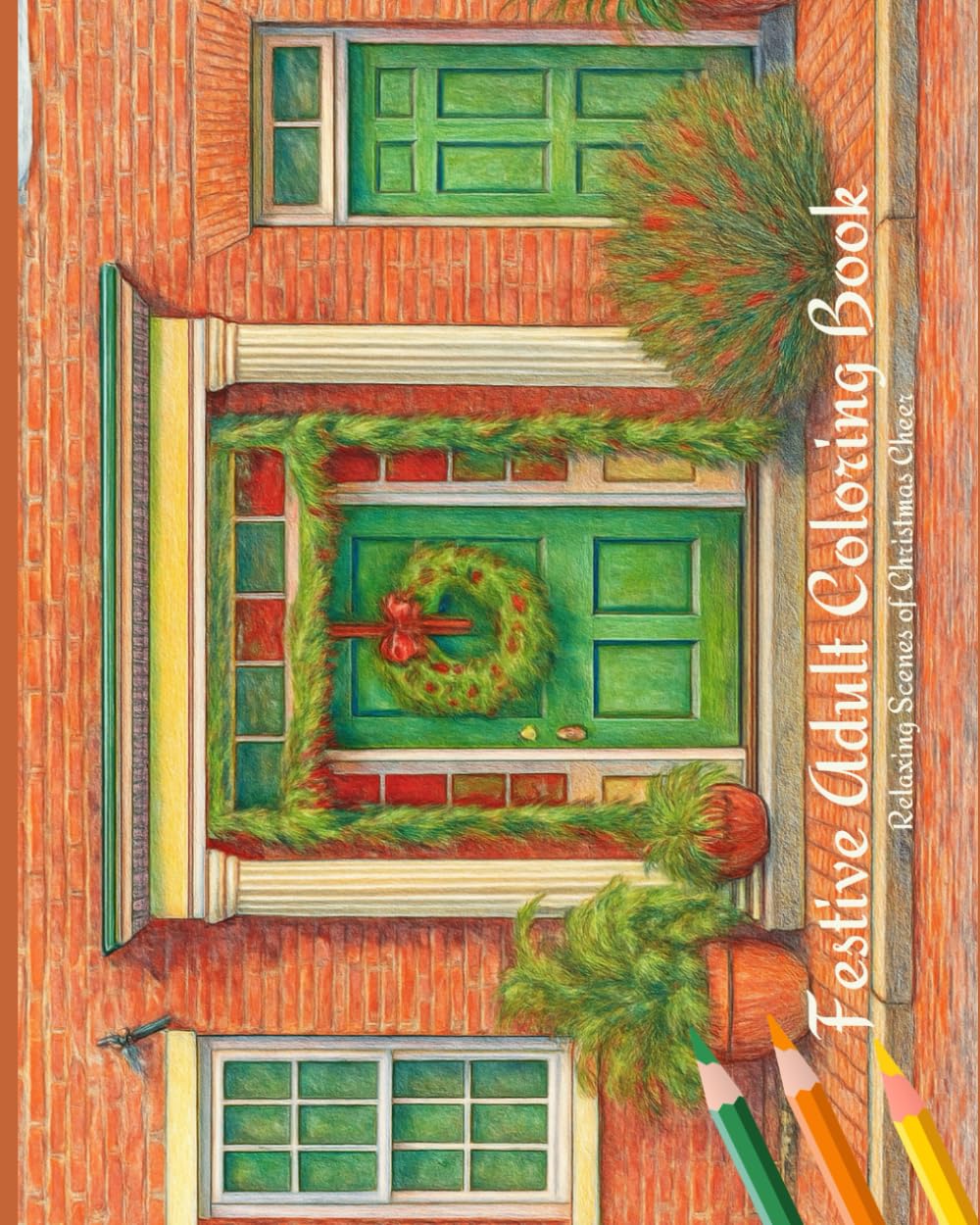 Festive Adult Coloring Book: Relaxing Scenes of Christmas Cheer (Relaxing Adult Coloring Books for All Seasons)