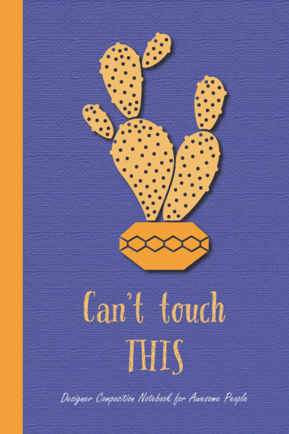Can't Touch This: Designer Composition Notebook for Awesome People