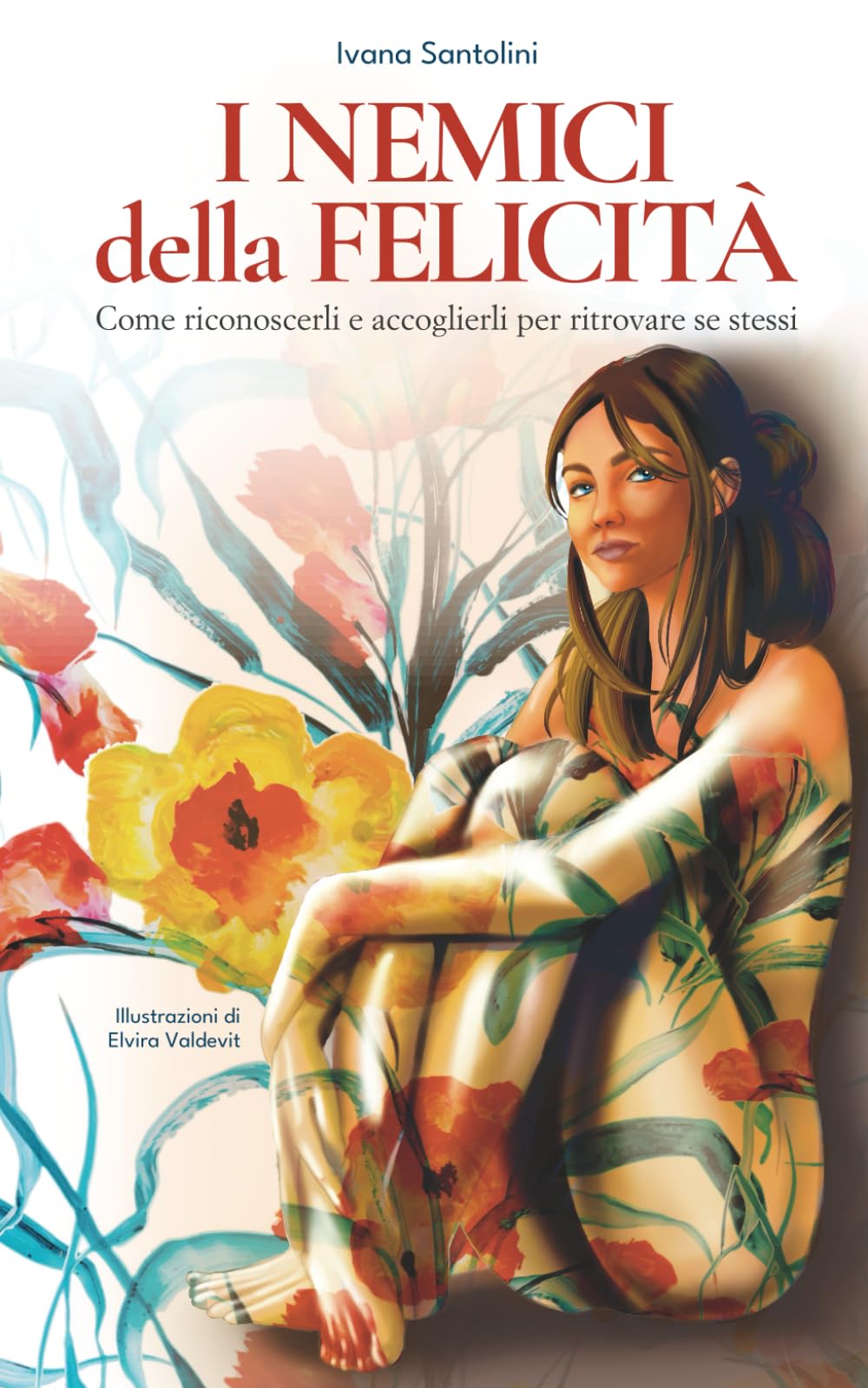 I nemici della felicità: Come riconoscere ciò che ci ostacola e accoglierlo per ritrovare se stessi, nutrire l’autostima e vivere con maggiore ... emotivo e benessere interiore. (Namah)