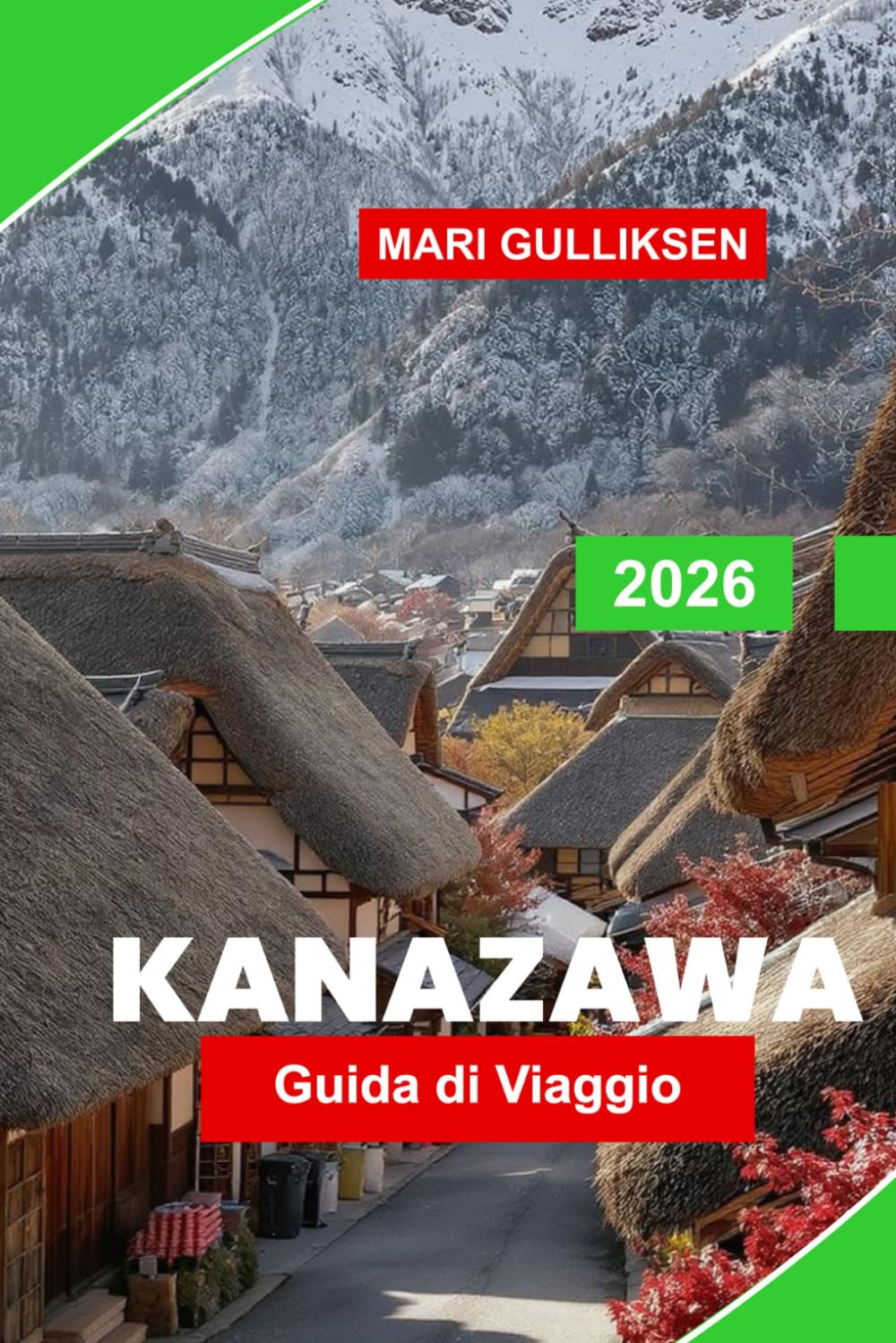 Kanazawa Guida di Viaggio 2026: Scopri giardini tradizionali, quartieri storici, musei d'arte, cucina locale e consigli pratici per il tuo viaggio in Giappone.