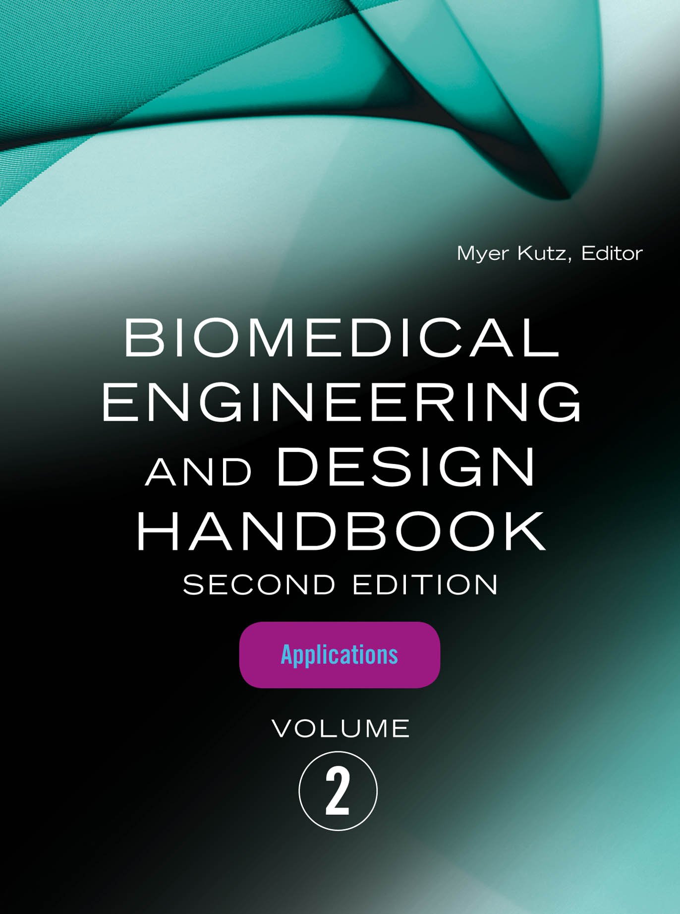 Biomedical Engineering and Design Handbook, Volume 2: Volume 2: Biomedical Engineering Applications (English Edition)