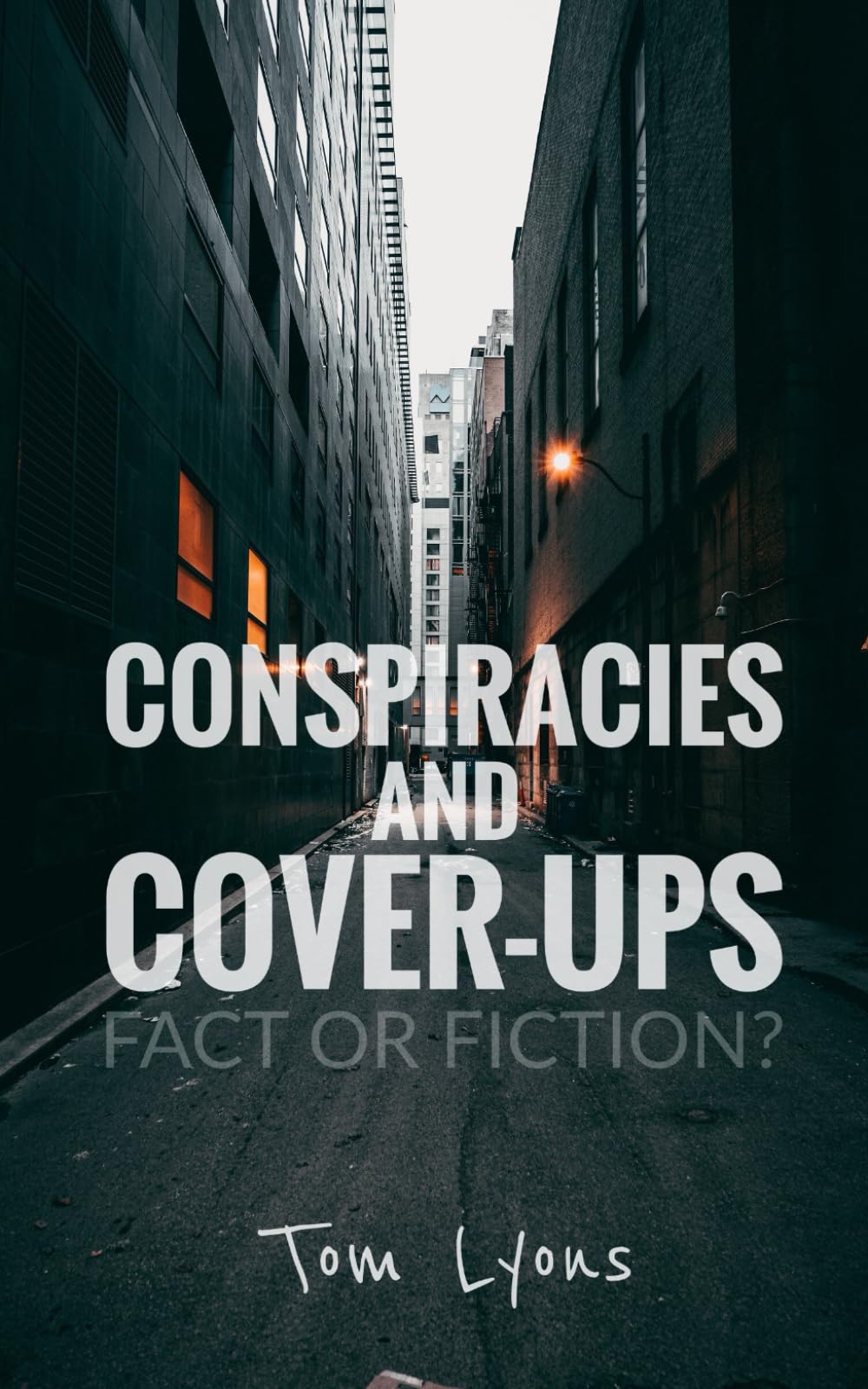 Conspiracies and Cover-Ups: Fact or Fiction?