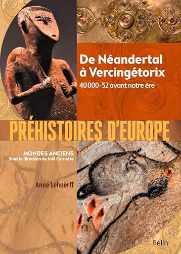 Préhistoires d'Europe: De Néandertal à Vercingétorix